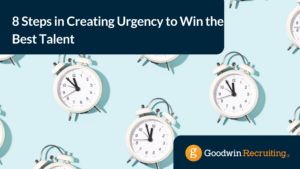 8 Steps in Creating Urgency to Win the Best Talent