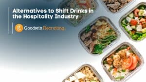Alternatives to Shift Drinks in the Hospitality Industry by Goodwin Recruiting