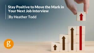 Stay Positive to Move the Mark in Your Next Job Interview