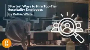 3 Fastest Ways to Hire Top-Tier Hospitality Employees