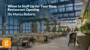 When to Staff Up for Your New Restaurant Opening