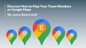 Discover How to Map Your Team Members on Google Maps (1)