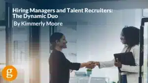 Hiring Managers and Talent Recruiters The Dynamic Duo
