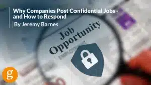 Why Companies Post Confidential Jobs - and How to Respond By Jeremy Barnes
