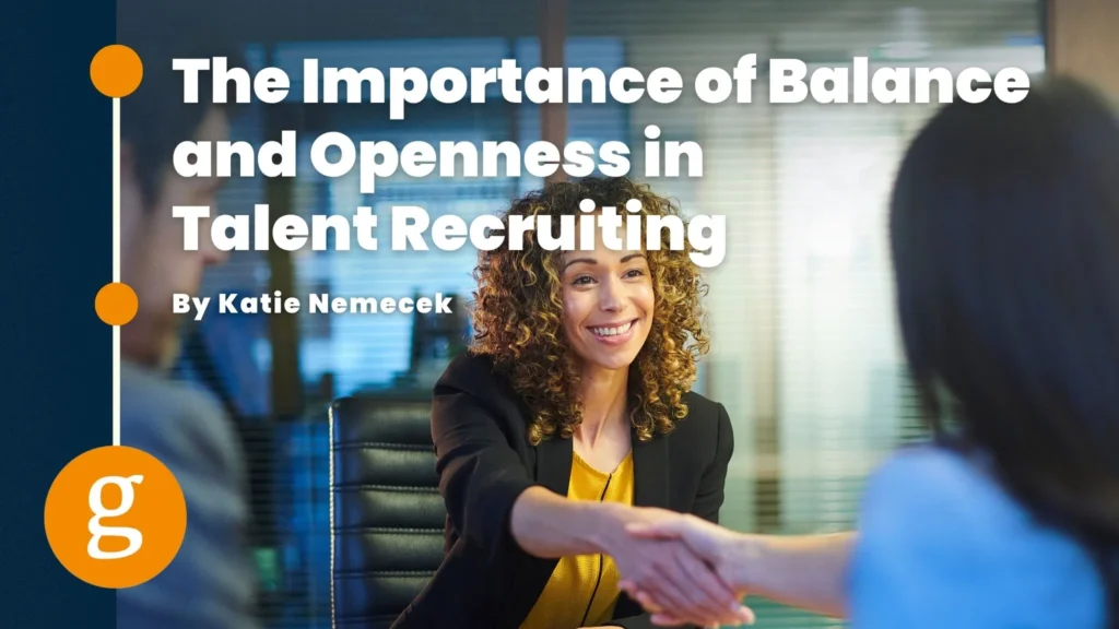 The Importance of Balance and Openness in Talent Recruiting