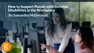 How to Support People with Invisible Disabilities in the Workplace