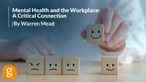 Mental Health and the Workplace A Critical Connection By Warren Mead