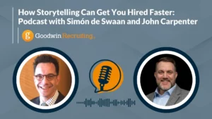 How Storytelling Can Get You Hired Faster Podcast with Simón de Swaan and John Carpenter (1)