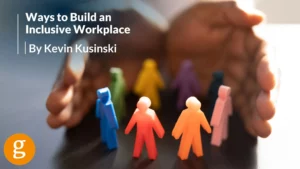 Ways to Build an Inclusive Workplace