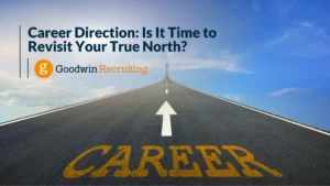 Career Direction Is It Time to Revisit Your True North