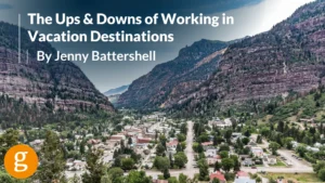 The Ups & Downs of Working in Vacation Destinations