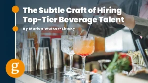 The Subtle Craft of Hiring Top-Tier Beverage Talent