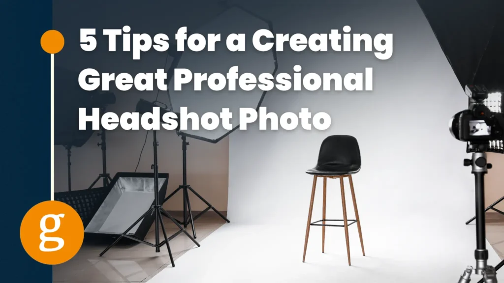 5 Tips for a Creating Great Professional Headshot Photo